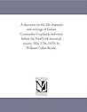A discourse on the life, character and writings of Gulian Crommelin Verplanck, delivered before the NewYork historical society, May 17th, 1870, A discourse on the life, character and writings of Gulian Crommelin Verplanck, delivered before the NewYork historical society, May 17th, 1870,