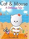 Cat & Mouse: A Delicious Tale Cat & Mouse: A Delicious Tale