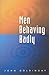 Men Behaving Badly by John E. Goldingay