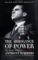 The Arrogance of Power: The Secret World of Richard Nixon