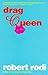 Drag Queen by Robert Rodi