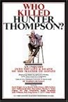 Who Killed Hunter Thompson? Who Killed Hunter Thompson?