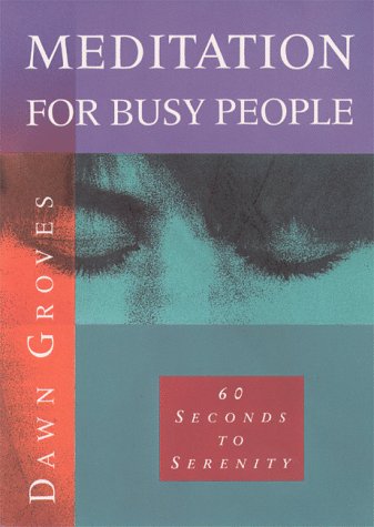 Meditation for Busy People: Sixty Seconds to Serenity (Paperback)