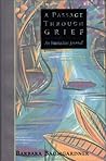A Passage Through Grief: An Interactive Journal A Passage Through Grief: An Interactive Journal