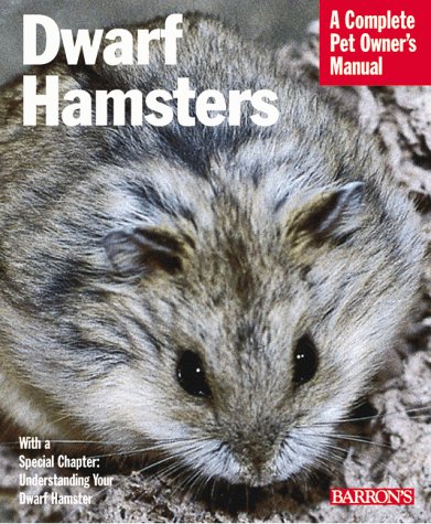 Dwarf Hamsters: Everything About Purchase, Care, Feeding, and Housing (Complete Pet Owner's Manual)