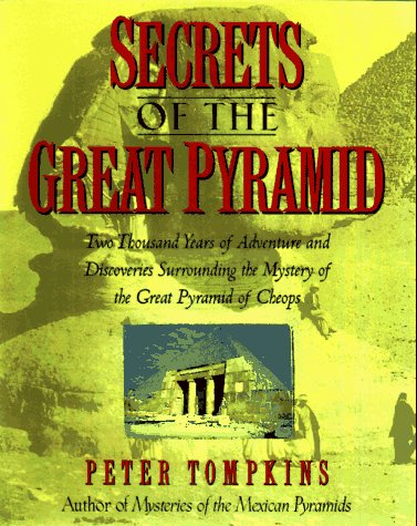 Secrets of the Great Pyramid: Two Thousand Years of Adventures & Discoveries Surrounding the Mysteries of the Great Pyramid of Cheops (Hardcover)