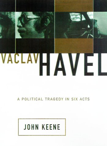 Václav Havel: A Political Tragedy In Six Acts (Hardcover)