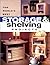 The World's Best Storage & Shelving Projects: Best of Popular Woodworking Magazine