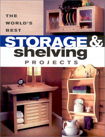 The World's Best Storage & Shelving Projects: Best of Popular Woodworking Magazine (Paperback)
