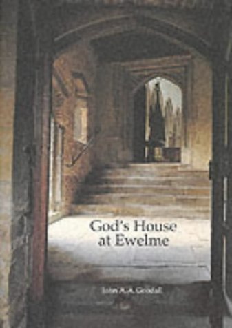 God's House at Ewelme: Life, Devotion and Architecture in a Fifteenth-Century Almshouse (Hardcover)
