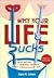 Why Your Life Sucks by Alan Cohen Why Your Life Sucks by Alan Cohen