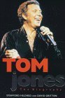 Tom Jones: The Biography Tom Jones: The Biography