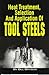 Heat Treatment, Selection, and Application of Tool Steels by William E. Bryson