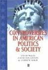 Controversies in American Politics and Society
