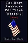 The Best American Political Writing 2004: Special Election Year Edition