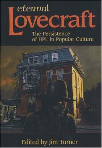 Eternal Lovecraft: The Persistence of HPL in Popular Culture (Hardcover)
