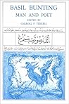 Basil Bunting: Man and Poet (Man/Woman and Poet Series) (The Man and Poet Series)