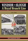 Windsor To Slough: A Royal Branch Line