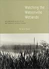 Watching The Watsonville Wetlands: An Armchair Guide To The Watsonville Slough System