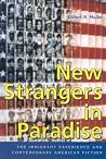 New Strangers in Paradise: The Immigrant Experience and Contemporary American Fiction New Strangers in Paradise: The Immigrant Experience and Contemporary American Fiction