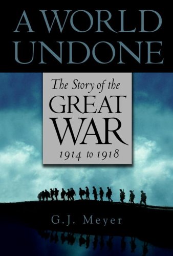 A World Undone: The Story of the Great War, 1914 to 1918 (Hardcover)