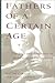 Fathers of a Certain Age: The Joys and Problems of Middle-Aged Fatherhood