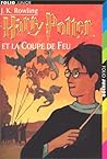 Harry Potter et la Coupe de Feu by J.K. Rowling