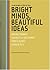 Bright Minds, Beautiful Ideas by Ineke Schwartz