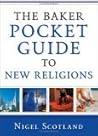 The Baker Pocket Guide to New Religions The Baker Pocket Guide to New Religions