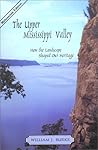 The Upper Mississippi Valley : How the Landscape Shaped Our Heritage