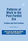 Patterns of Work in the Post-Fordist Era: Fordism and Post-Fordism (Elgar Mini Series)