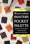 The Watercolour Painter's Pocket Palette by Moira Clinch