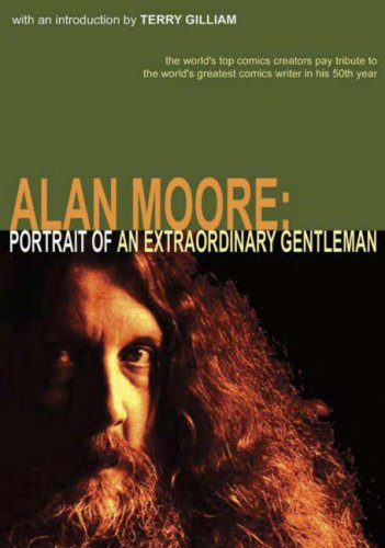 Alan Moore: Portrait Of An Extraordinary Gentleman (Paperback)