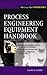Process Engineering Equipment Handbook