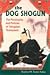 The Dog Shogun by Beatrice M. Bodart-Bailey