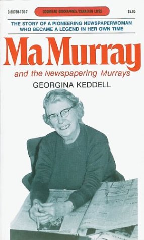 Ma Murray and the Newspapering Murrays (Goodread Biographies)