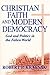 Christian Faith and Modern Democracy: God and Politics in the Fallen World