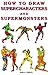 How to Draw Supercharacters and Supermonsters