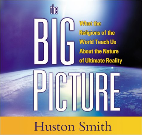 The Big Picture: What the Religions of the World Teach Us About the Nature of Ultimate Reality (Audio CD)