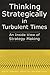 Thinking Strategically in Turbulent Times: An Inside View of Strategy Making: An Inside View of Strategy Making