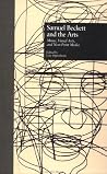 Samuel Beckett And The Arts: Music, Visual Arts, And Non Print Media Samuel Beckett And The Arts: Music, Visual Arts, And Non Print Media