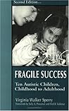 Fragile Success: Ten Autistic Children, Childhood to Adulthood Fragile Success: Ten Autistic Children, Childhood to Adulthood