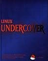 Linux Undercover: Linux Secrets As Revealed By The Linux Documentation Project