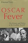 Oscar® Fever: The History and Politics of the Academy Awards® Oscar® Fever: The History and Politics of the Academy Awards®