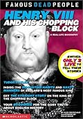 Henry the VIII and His Chopping Block (Famous Dead People)