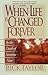 When Life Is Changed Forever by Rick Taylor