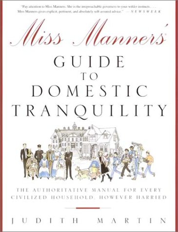 Miss Manners' Guide to Domestic Tranquility: The Authoritative Manual for Every Civilized Household, However Harried (Paperback)