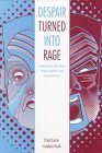 Despair Turned into Rage: Understanding and Helping Abused, Neglected, and Abandoned Youth