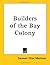 Builders of the Bay Colony by Samuel Eliot Morison