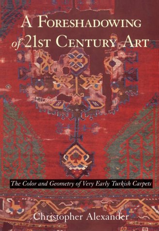 A Foreshadowing of 21st Century Art: The Color and Geometry of Very Early Turkish Carpets (Hardcover)